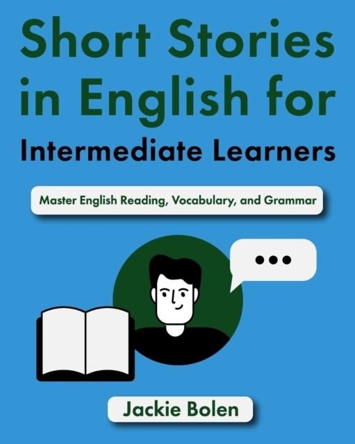 SHORT STORIES IN ENGLISH FOR INTERMEDIATE LEARNERS | 9798852204875 | JACKIE BOLEN