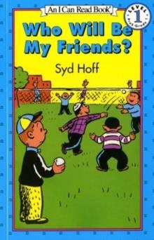 WHO WILL BE MY FRIENDS? | 9780064440721 | SYD HOFF