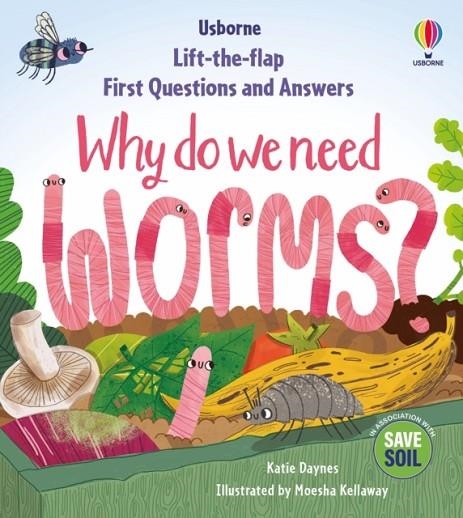 FIRST QUESTIONS & ANSWERS: WHY DO WE NEED WORMS? | 9781803703220