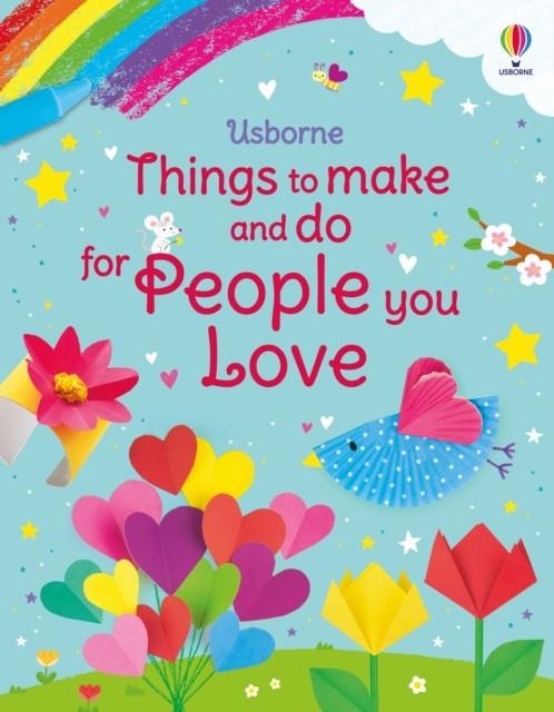 THINGS TO MAKE AND DO FOR PEOPLE YOU LOVE | 9781805312192