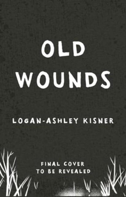 OLD WOUNDS | 9781835400944 | LOGAN ASHLEY KISNER