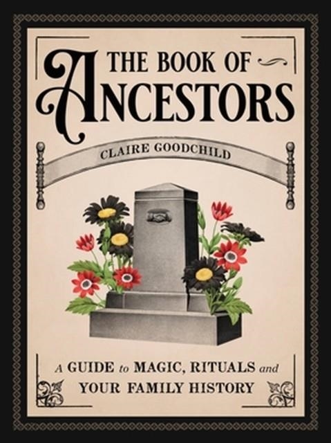 THE BOOK OF ANCESTORS | 9780316353540 | CLAIRE GOODCHILD 