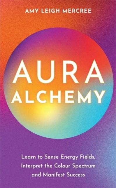 AURA ALCHEMY | 9781837821341 | AMY LEIGH MERCREE