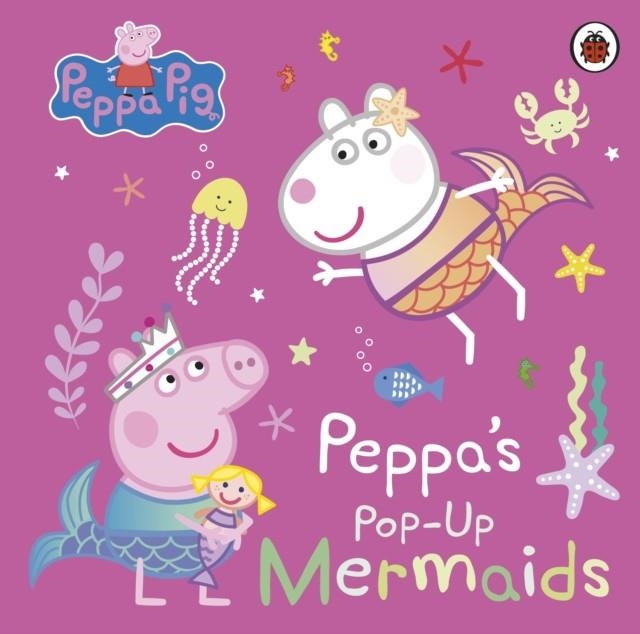 PEPPA PIG: PEPPA'S POP-UP MERMAIDS | 9780241665985 | PEPPA PIG