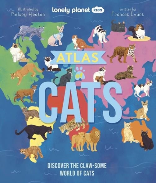 LONELY PLANET KID ATLAS OF CATS | 9781837582600 | FRANCES EVANS