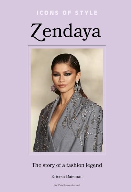 ICONS OF STYLE – ZENDAYA | 9781802798074 | KRISTEN BATEMAN