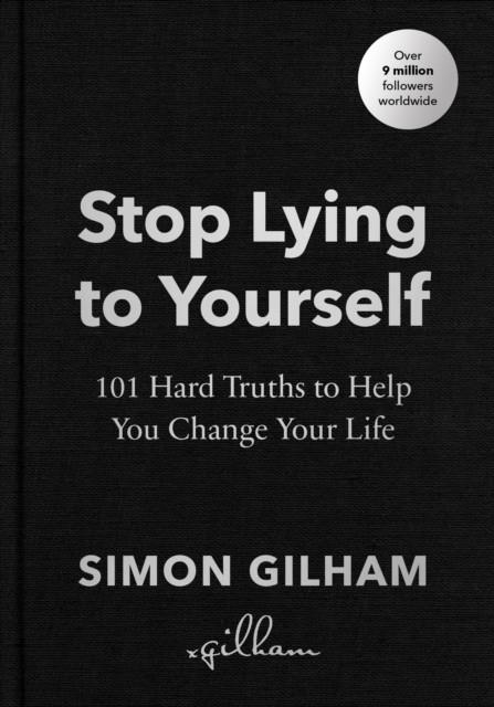 STOP LYING TO YOURSELF | 9781529939194 | SIMON GILHAM