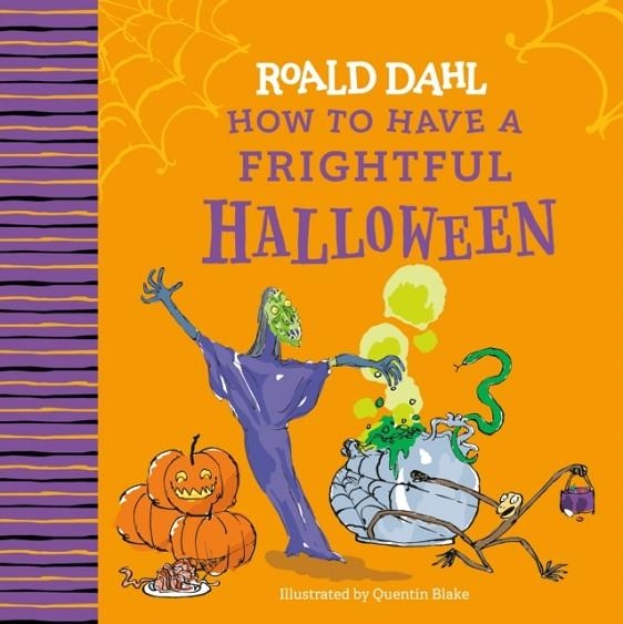 ROALD DAHL'S HOW TO HAVE A FRIGHTFUL HALLOWEEN | 9780593886809 | ROALD DAHL