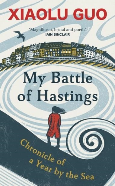 MY BATTLE OF HASTINGS | 9781784745370 | XIAOLU GUO