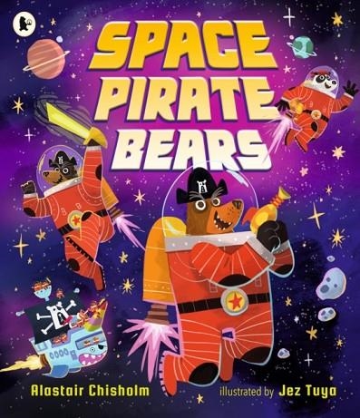 SPACE PIRATE BEARS | 9781529517088 | ALASTAIR CHISHOLM