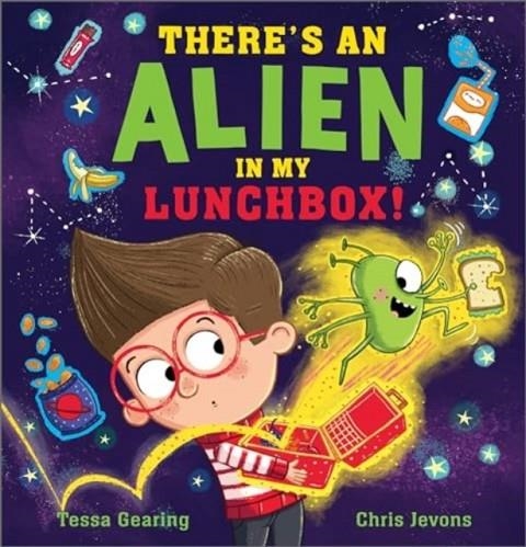 THERE'S AN ALIEN IN MY LUNCHBOX! | 9781839131691 | TESSA GEARING