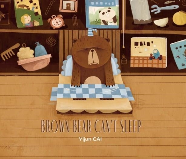 BROWN BEAR CAN'T SLEEP | 9781760361495 | YIJUN CAI