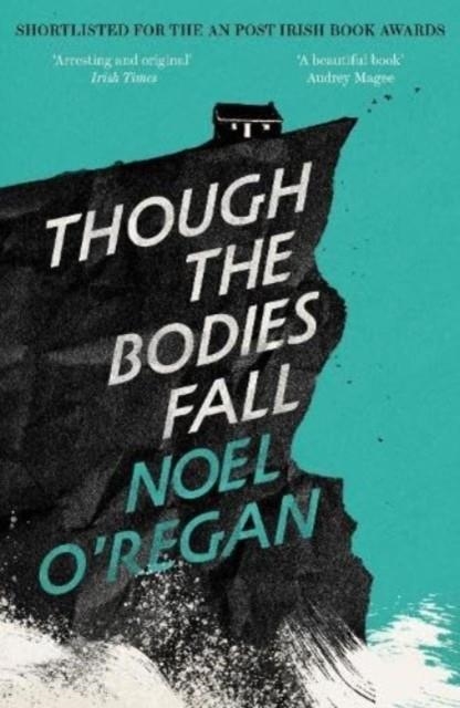 THOUGH THE BODIES FALL | 9781783789504 | NOEL O'REGAN