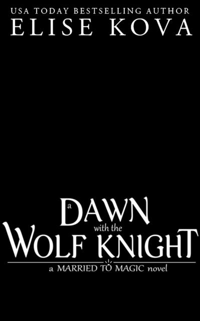 A DAWN WITH THE WOLF KNIGHT | 9781398713666 | ELISE KOVA