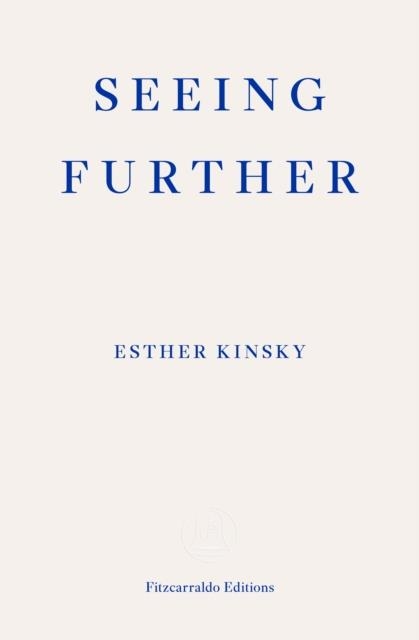 SEEING FURTHER | 9781804271162 | ESTHER KINSKY