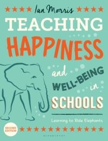 TEACHING HAPPINESS AND WELL-BEING IN SCHOOLS | 9781472917317 | IAN MORRIS