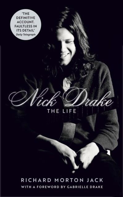 NICK DRAKE: THE LIFE | 9781529308105 | RICHARD MORTON JACK