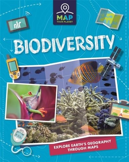 MAP YOUR PLANET: BIODIVERSITY | 9781445173689 | RACHEL MINAY 