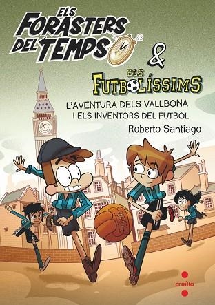 ELS FORASTERS DEL TEMPS 9: L'AVENTURA DELS VALLBONA I ELS INVENTORS DEL FUTBOL | 9788466148177 | SANTIAGO, ROBERTO