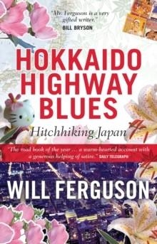 HOKKAIDO HIGHWAY BLUES | 9781841952888 | WILL FERGUSON