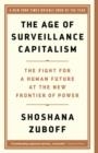 THE AGE OF SURVEILLANCE CAPITALISM  | 9781541758001 | SHOSHANNA ZUBOFF