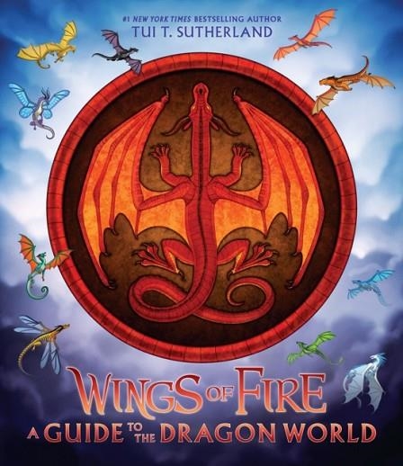 WINGS OF FIRE: A GUIDE TO THE DRAGON WORLD | 9781338634822 | TUI T. SUTHERLAND 