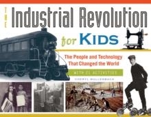 THE INDUSTRIAL REVOLUTION FOR KIDS | 9781613746905 | CHERYL MULLENBACH