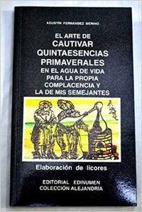 ARTE DE CAUTIVAR QUINTAESENCIAS PRIMAVERALES O ELABORACIÓN LICORES | 9788485789689