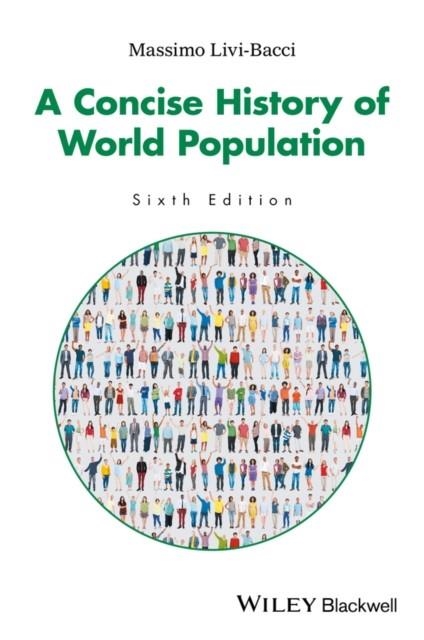 A CONCISE HISTORY OF WORLD POPULATION 6ED | 9781119029274 | MASSIMO LIVI-BACCI