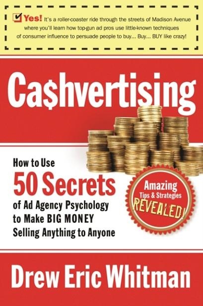 CASHVERTISING | 9781601630322 | HOW TO USE 50 SECRETS OF AD-AGENCY PSYCHOLOGY TO MAKE BIG MONEY SELLING ANYHING TO ANYONE