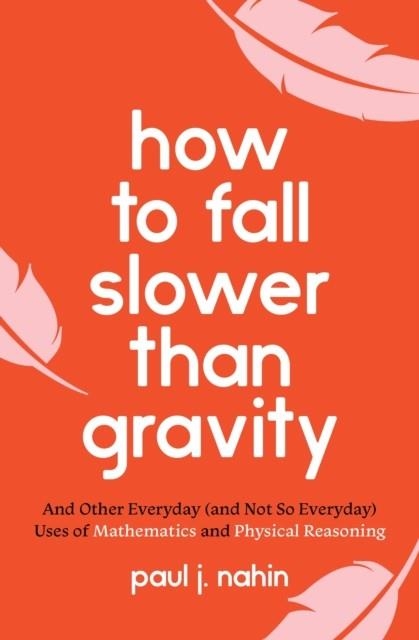 HOW TO FALL SLOWER THAN GRAVITY | 9780691229171 | PAUL NAHIN