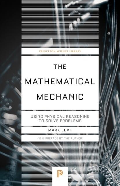 THE MATHEMATICAL MECHANIC  | 9780691242057 | MARK LEVI