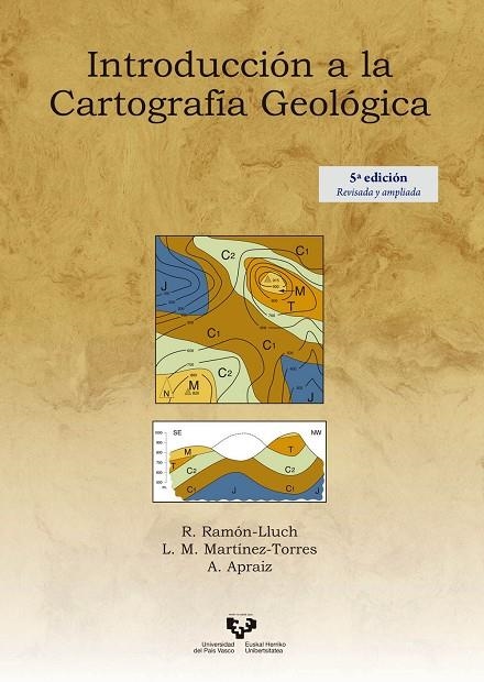 INTRODUCCIÓN A LA CARTOGRAFÍA GEOLÓGICA | 9788490828618 | MARTÍNEZ TORRES, LUIS MIGUEL/RAMÓN LLUCH, RAFAEL/APRAIZ ATUTXA, ARTURO