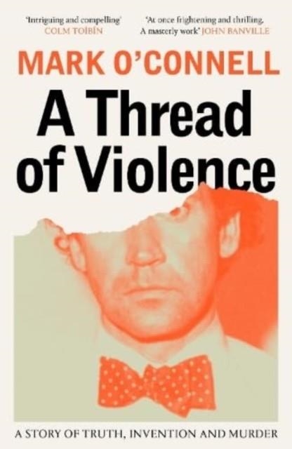 A THREAD OF VIOLENCE | 9781783787715 | MARK O'CONNELL