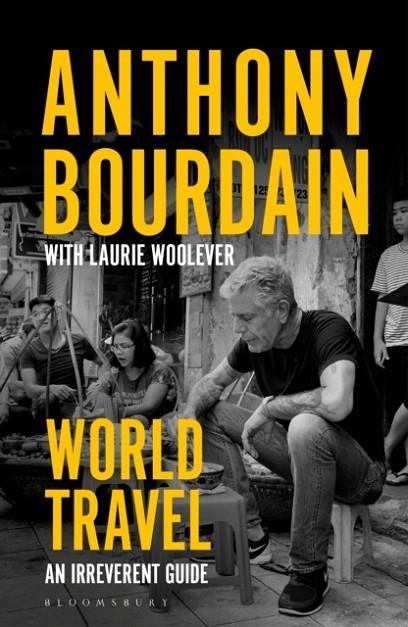 WORLD TRAVEL | 9781526630254 | ANTHONY BOURDAIN , LAURIE WOOLEVER