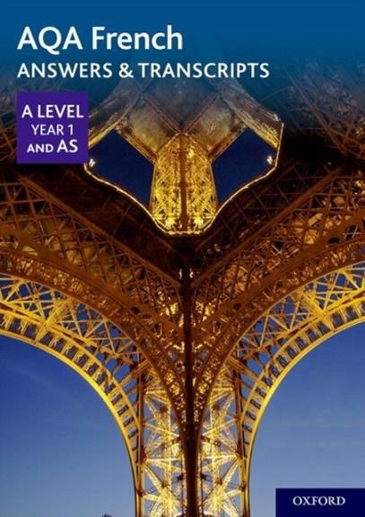 AQA A LEVEL YEAR 1 AND AS FRENCH ANSWERS & TRANSCRIPTS | 9780198445982