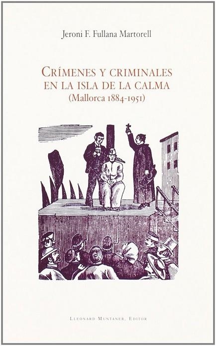 CRIMENES Y CRIMINALES EN LA ISLA DE LA CALMA | 9788496664241 | FULLANA MARTORELL, JERONI FRANCESC