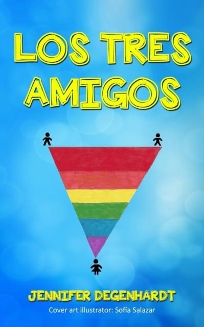 LOS TRES AMIGOS | 9780999347935 |  DEGENHARDT, JENNIFER 