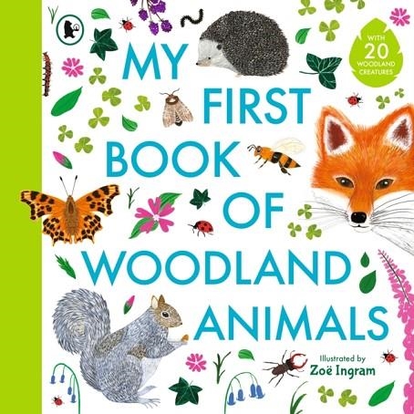 MY FIRST BOOK OF WOODLAND ANIMALS | 9781529519709 | ZOE INGRAM