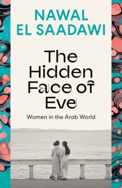 THE HIDDEN FACE OF EVE : WOMEN IN THE ARAB WORLD | 9780755651528 | NAWAL EL SAADAWI