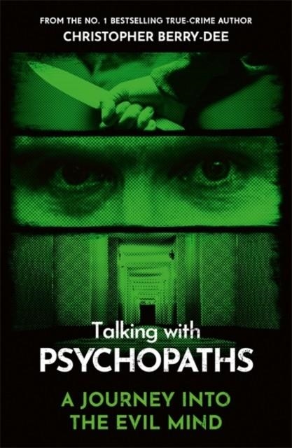 TALKING WITH PSYCHOPATHS - A JOURNEY INTO THE EVIL MIND  | 9781789467956 | CHRISTOPHER BERRY-DEE