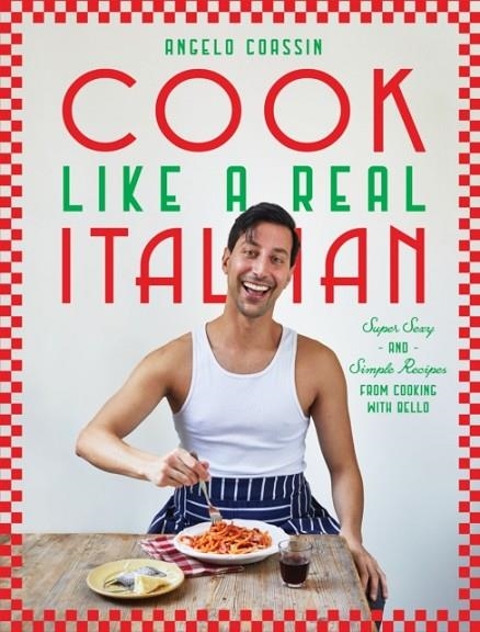 COOK LIKE A REAL ITALIAN | 9781784887445 | ANGELO COASSIN