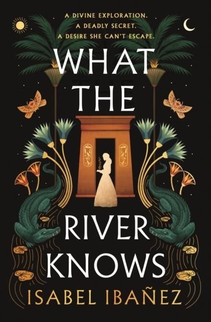 WHAT THE RIVER KNOWS | 9781399722216 | ISABEL IBAÑEZ