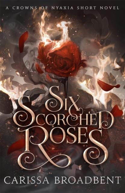 SIX SCORCHED ROSES | 9781035051779 | CARISSA BROADBENT