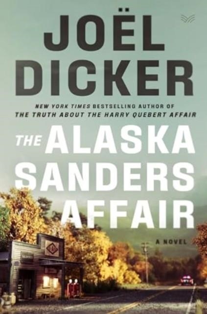 THE ALASKA SANDERS AFFAIR | 9780063417274 | JOEL DICKER