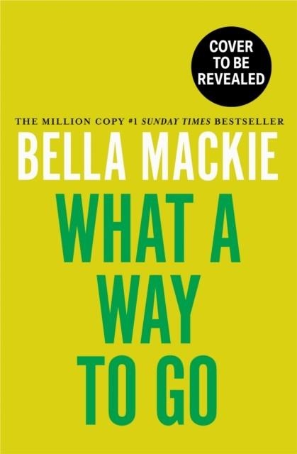 WHAT A WAY TO GO | 9780008365950 | BELLA MACKIE