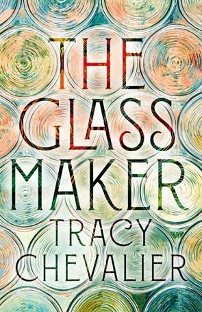 THE GLASSMAKER | 9780008153878 | TRACY CHEVALIER