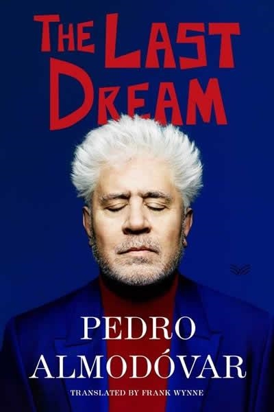 THE LAST DREAM | 9780063349766 | PEDRO ALMODOVAR