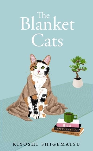 THE BLANKET CATS | 9781529435283 | KIYOSHI SHIGEMATSU