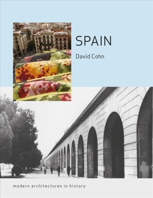 SPAIN: MODERN ARCHITECTURES IN HISTORY | 9781789145816 | DAVID COHN